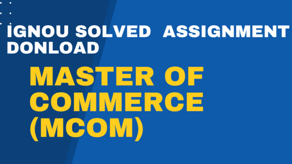 MASTER OF COMMERCE ASSIGNMENTS (MCOM)